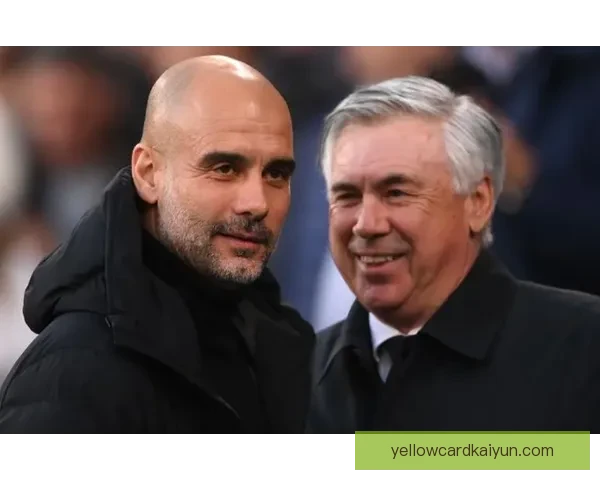 瓜迪奥拉与安切洛蒂的战术对决正引发业界关注与分析